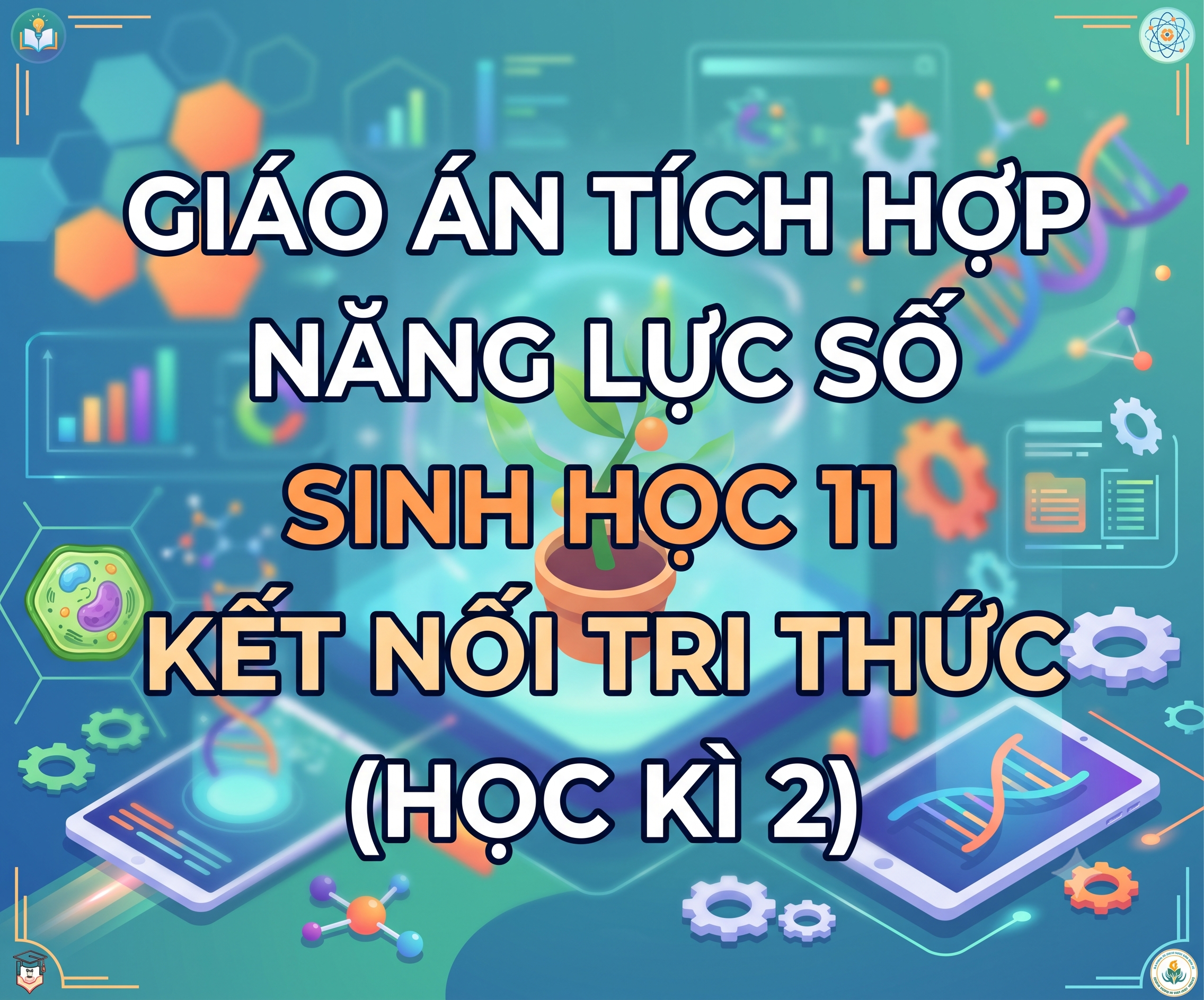 Giáo Án Tích Hợp Năng Lực Số Sinh Học 11 Kế Nối Tri Thức (Học Kì 2)
